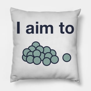 I aim to peas Pillow