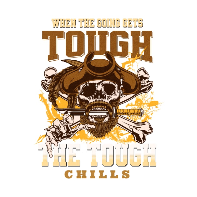 The Tough Chills Humorous Inspirational Quote Phrase Text by Cubebox