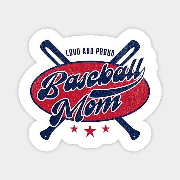 Loud and Proud Baseball Mom Design: Perfect for Passionate Moms Magnet by Designed By Marty