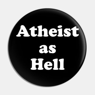 Atheist as Hell Pin