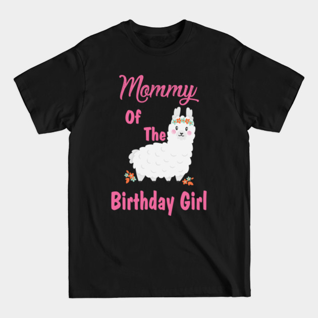 Discover Family Birthday ,Mommy Of The Birthday Girl ,Llama Birthday Outfit - Family Birthday - T-Shirt