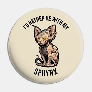 I'd rather be with my Sphynx Pin