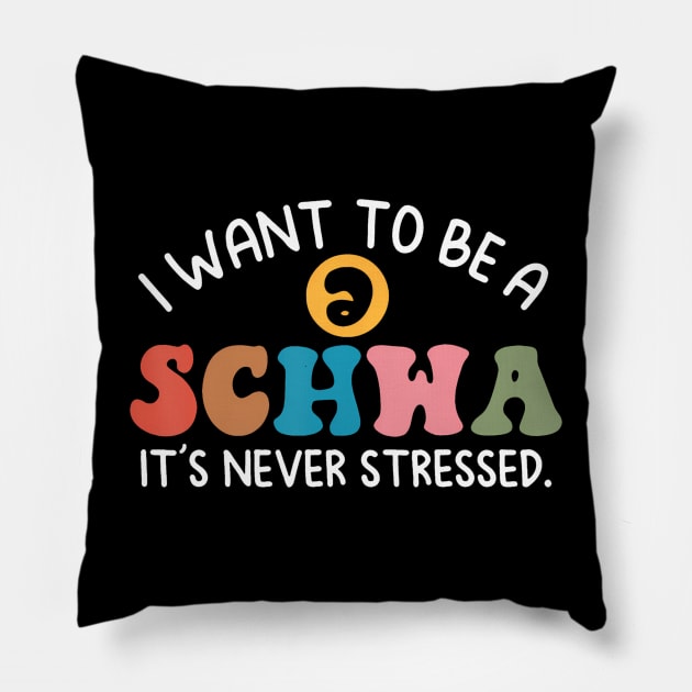 I Want To Be A Schwa Its Never Stressed Science Of Reading Pillow by Aleem James