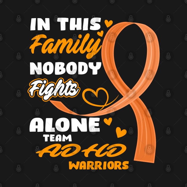 In This Family Nobody Fights Alone Team ADHD Warriors by ThePassion99