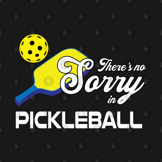 Thereis no Sorry in Pickleball Funny Pickleball Player by Riffize