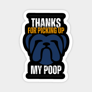 Thanks for picking up my poop bulldog Magnet