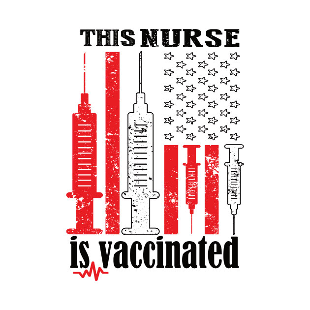 This nurse is vaccinated American flag 2021 nurse gift idea by DODG99