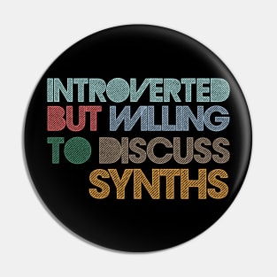 Introverted But Willing To Discuss Synths Pin