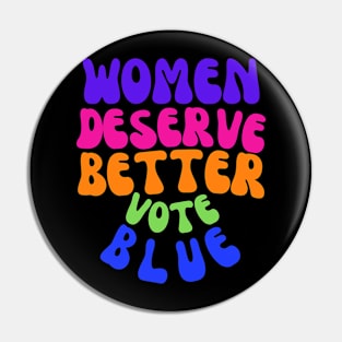 Women Deserve MUCH Better Pin