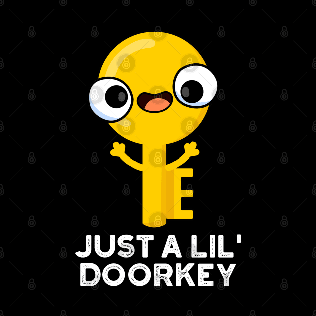 Just A Lil Door-key Cute Dorky Key Pun by punnybone