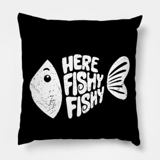 Here fishy fishy fishy Fanny Pillow