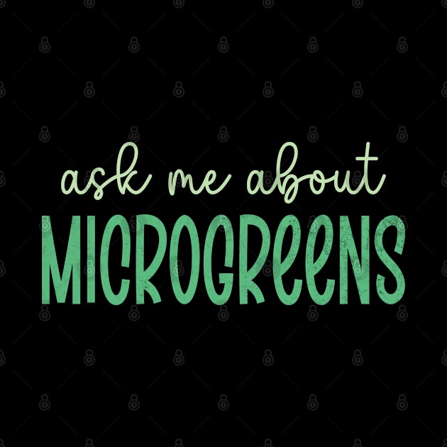 Ask Me About Microgreens Gardening For Microgreen Gardener by WildFoxFarmCo