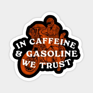 In Caffeine and Gasoline We Trust Magnet