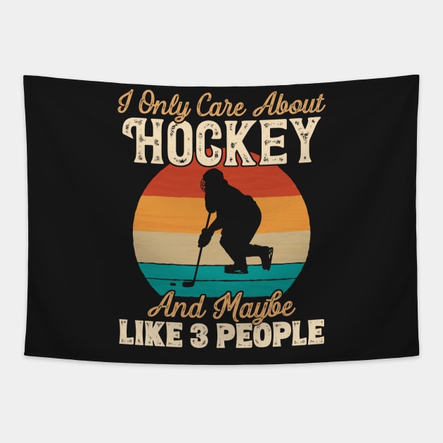 I Only Care About Hockey and Maybe Like 3 People print Tapestry by theodoros20