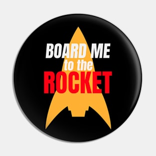 Board Me To The Rocket Pin