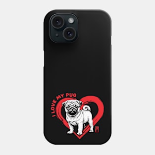 I Love My Pug - I Love my dog - Darling dog Phone Case