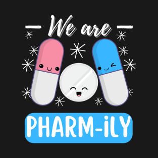 Cute Pharmacist Pharm-ily T-Shirt