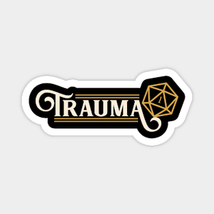 Trauma Critical Faily Funny D20 Dice Magnet