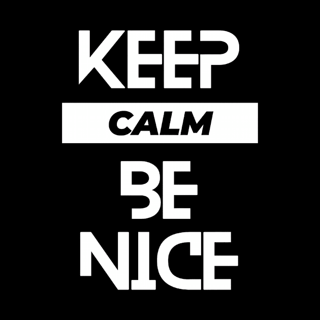 Keep calm be nice typography by emofix