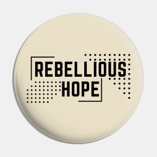 rebellious hope Pin