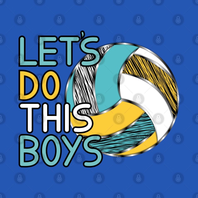 Volleyball - Let's Do This Boys by Designoholic