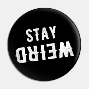 Stay weird Pin