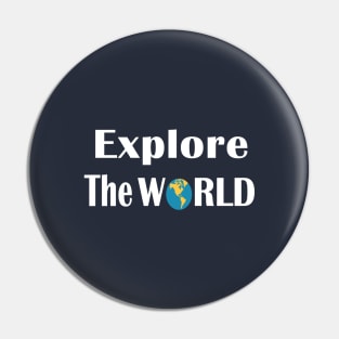 Explore the world Pin