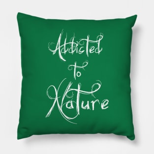 Addicted to Nature Pillow