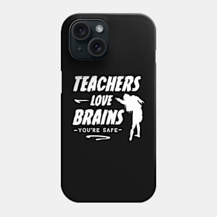 Teachers Love Brains Funny Sayings Quotes Phone Case