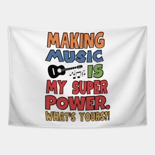 Making music is my superpower. Tapestry