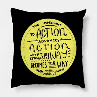 Marcus Aurelius - The impediment to action advances action what stands in the way becomes the way (yellow) Pillow