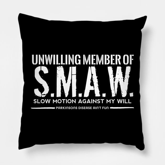 Unwilling Member of S.M.A.W. SLOW MOTION AGAINST MY WILL Pillow by SteveW50