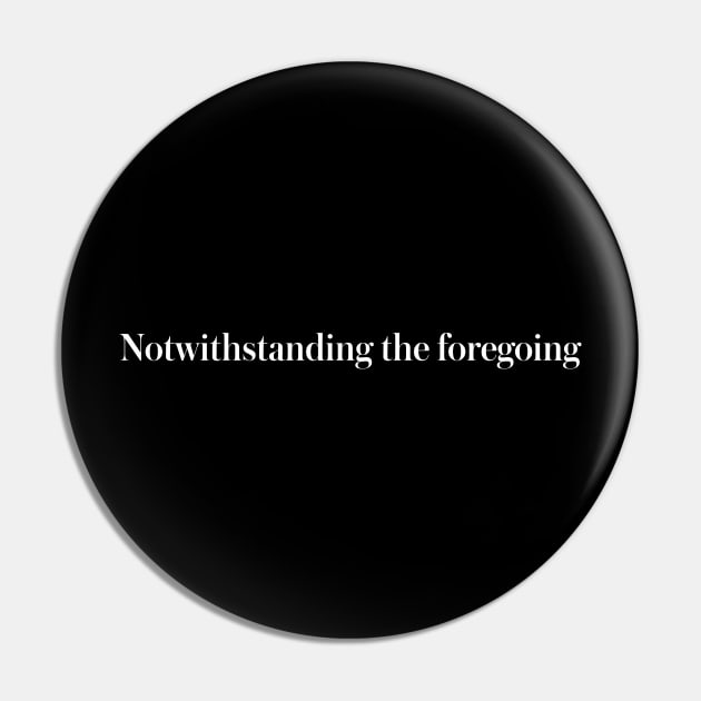 notwithstanding the foregoing Pin by pepart