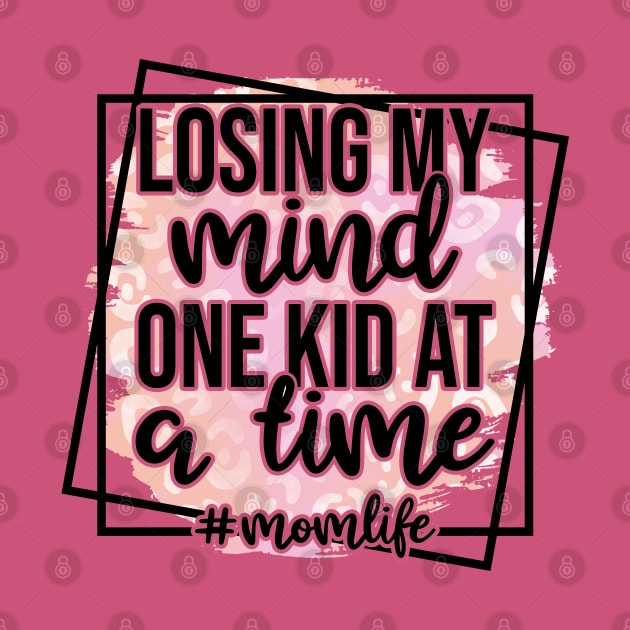 Losing My Mind One Kid At A Time #momlife by Duds4Fun