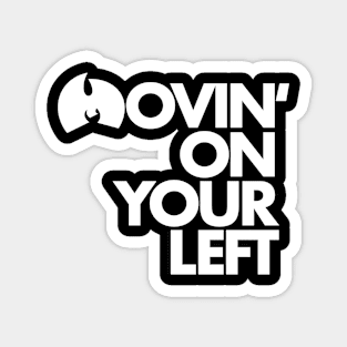 Movin’ On Your Left (White Ink) Magnet