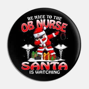 Be Nice To The Obstetrical Nurse Santa is Watching Pin