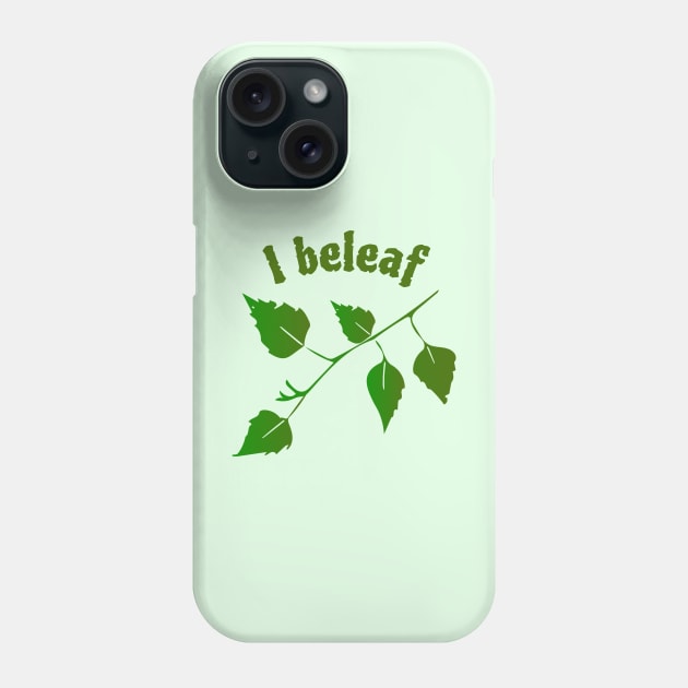 "I Beleaf" Funny Leaf Pun Phone Case by Davey's Designs