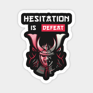 Hesistation is defeat Samurai Proverbs Magnet