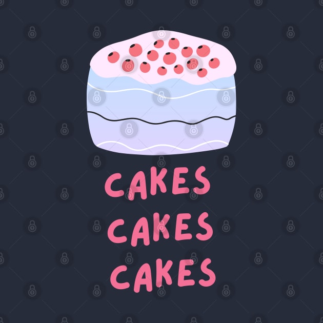 Cute Cakes Cakes Cakes T-Shirt Design Cake Lover's by Shirts4Bakers