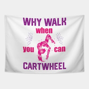 funny why walk when you can cartwheel Tapestry