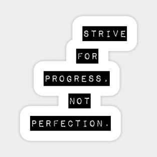 Strive for progress not perfection Magnet