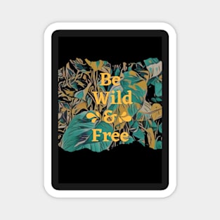 Be Free and Wild Plant Art Print Magnet