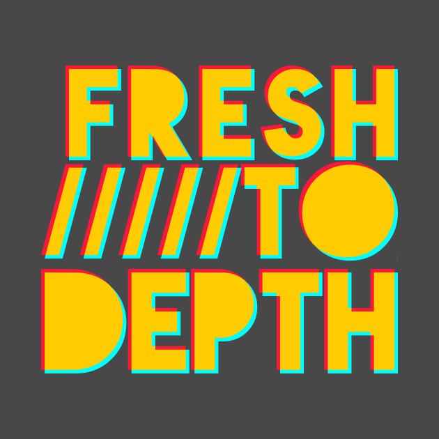 Fresh to Depth - Gold by FreshToDepthIndustries