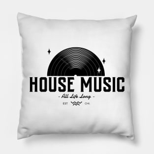 HOUSE MUSIC - All Life Long vinyl (black) Pillow