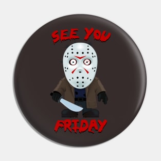 See you friday Pin