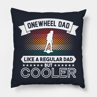 Funny Onewheel Dad Like a Regular Dad But Cooler for Men Pillow