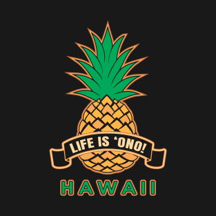 LIFE IS 'ONO HAWAII T-Shirt