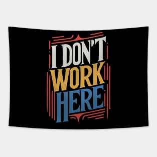 I Don't Work Here v4 Tapestry