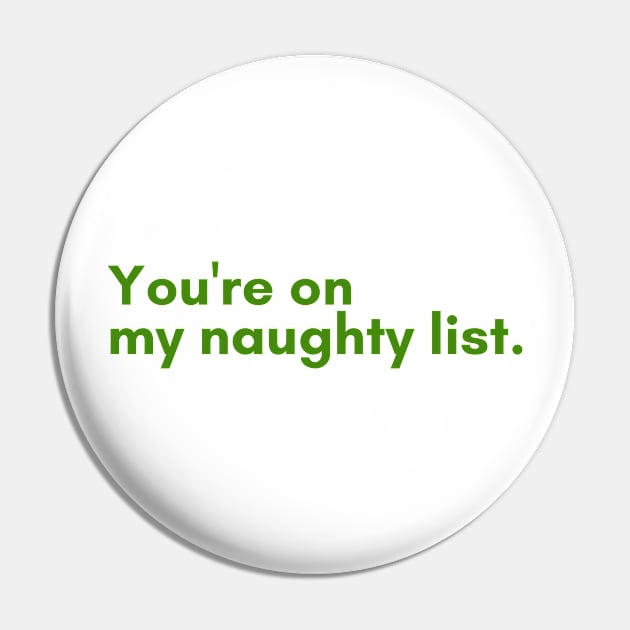 Christmas Humor. Rude, Offensive, Inappropriate Christmas Design. You're On The Naughty List. Green Pin by That Cheeky Tee