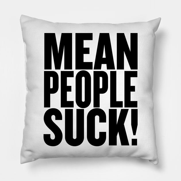 Mean People Suck! Pillow by Wright Art